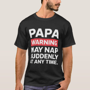 Papa Warning May Nickerchen Funny Vater Lässig Wea T-Shirt