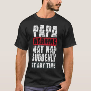 ._Papa Warnung Kann Plötzlich Zu Jeder Zeit Ein Ni T-Shirt