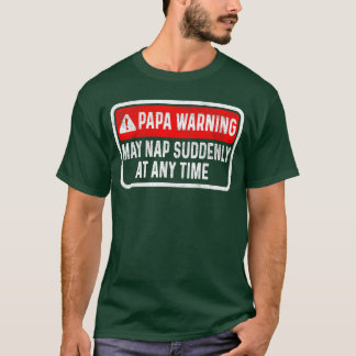 Papa Warnung Kann Plötzlich Zu Jeder Zeit Ein Nick T-Shirt