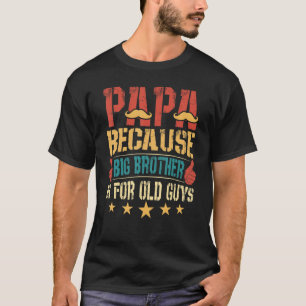Papa weil Big Brother für alten Typ ist T-Shirt