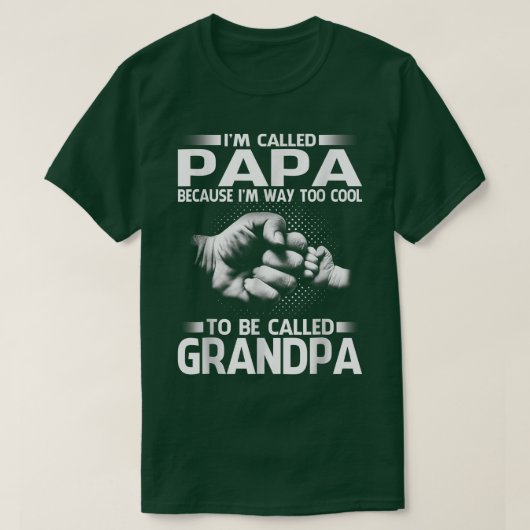 Papa, weil ich viel zu Cool bin, um Opa genannt zu T-Shirt (Design vorne)