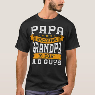 Papa, weil Opa für alte Männer ist Übung frei T-Shirt