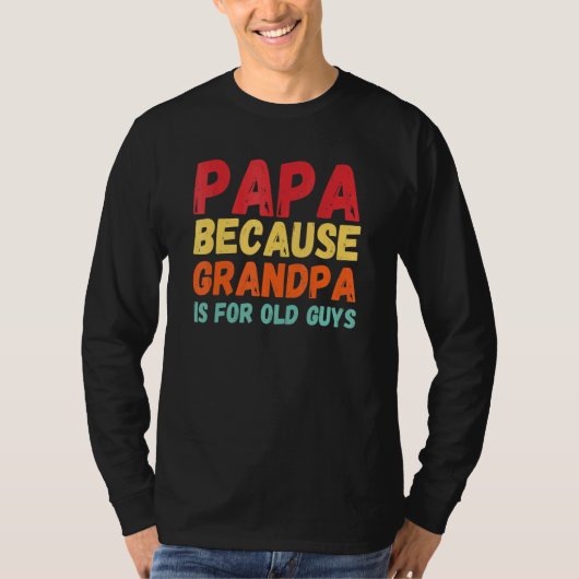 Papa, weil Opa für alte Typ ist 3 T-Shirt (Vorderseite)