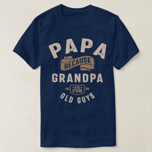 Papa weil Opa für alte Typ ist T-Shirt (Design vorne)