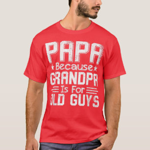 Papa weil Opa für alte Typ ist Vatertag T-Shirt