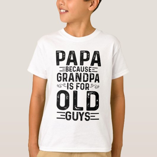 Papa, weil Opa für alte Typ lustige Väter ist T-Shirt (Vorderseite)