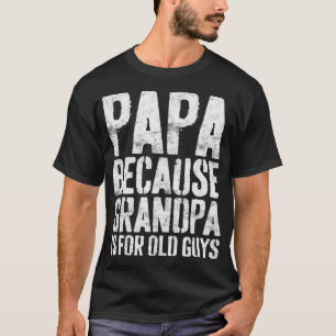 Papa, weil Opa für das alte niedliche Workout-Shir T-Shirt