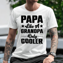 Papa, weil wie ein Opa nur Cooler
