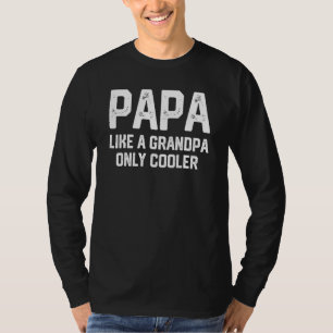 Papa wie ein Opa nur Cooler Vater Papa Definiti T-Shirt