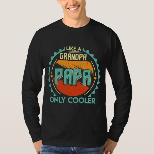 Papa wie ein Opa nur Coolere Geschenke für den Vat T-Shirt (Vorderseite)