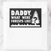 Papa, wie waren die Wälder? Entwaldungsquote Rechteckiger Aufkleber (Tasche)