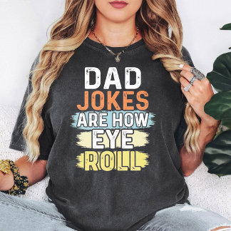 Papa-Witze sind, wie ich lustig sarkastisch rolle  T-Shirt