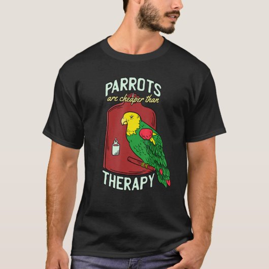 Papageien sind billiger als Therapien Papagei spre T-Shirt (Vorderseite)
