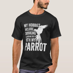 Papageienbesitzer und Züchter meine Hobbies inklus T-Shirt