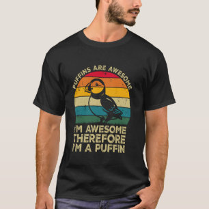 Papageientaucher sind großartig. Ich bin großartig T-Shirt