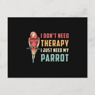 Papageienvogel I brauche keine therapeutischen Tie Postkarte