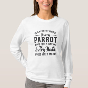 Papageienvogel jeden Papagei jede Zuhause Funny Pa T-Shirt