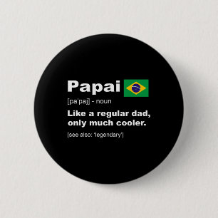 Papai Brasilianischer Vater Definition Shirt Funny Button