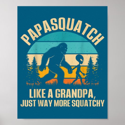 Papasquatch Like A Grandpa Just Way More Squatchy  Poster (Vorne)