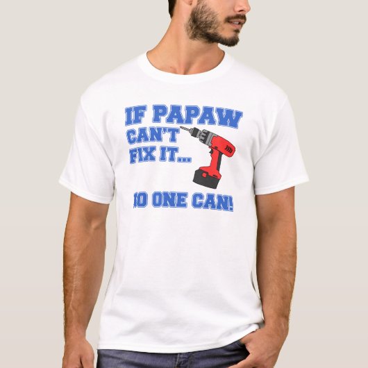 Papaw kann es nicht reparieren T-Shirt (Vorderseite)