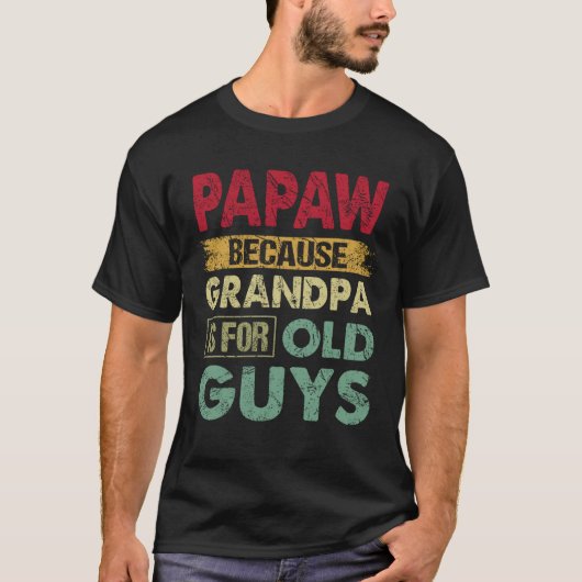 Papaw Weil Opa für alte Typ ist Funny Vater T-Shirt (Vorderseite)