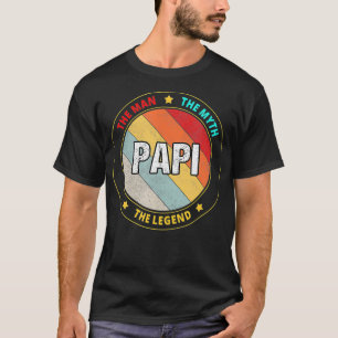 Papi Der Mann Der Mythos Die Legende  T-Shirt