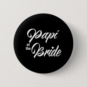 Papi von der Braut-Hochzeitsfeier, die Bridal Pa Button