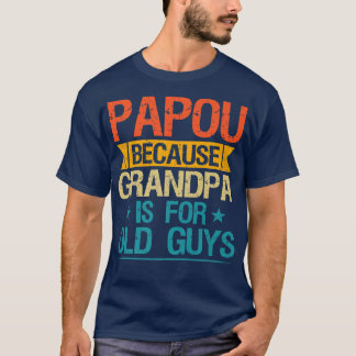 Papou, denn Opa ist für alte Typ lustige Großmutte T-Shirt