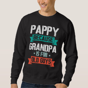 Pappy, weil Opa für alte Typen ist, glücklich für Sweatshirt