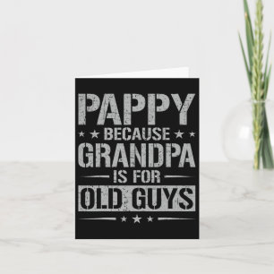 Pappy, weil Opa für alte Typen ist Vatertag  Karte