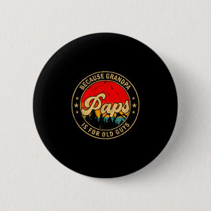 Paps, weil Opa für alte Kerle ist Retro für Opa Button