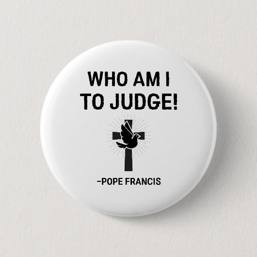 Papst Franziskus, der ich urteilen soll Button (Vorderseite)