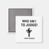 Papst Franziskus, der ich urteilen soll Magnet (Vorderseite/Rückseite)