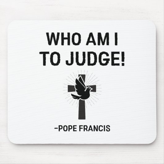 Papst Franziskus, der ich urteilen soll Mousepad (Vorne)