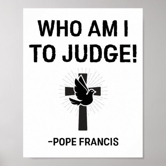 Papst Franziskus, der ich urteilen soll Poster (Vorne)