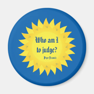 Papst Franziskus, Wer soll ich urteilen? Magnet