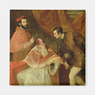 Papst Paul III und seine Neffeen, 1545 Magnet