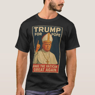 Papst Trump: Der lustige Präsident Trump Will, die T-Shirt