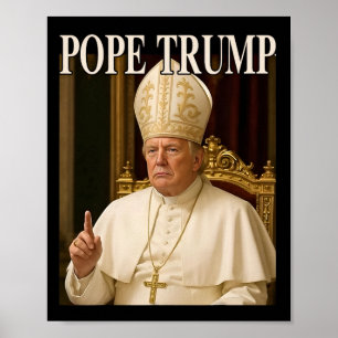 Papst Trump Funny Präsident Trump erklärt sich sel Poster