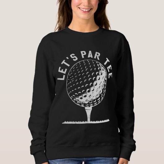 Par Let's Party Golf Joke Funny Golf Sweatshirt (Vorderseite)