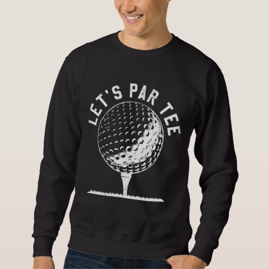 Par Let's Party Golf Joke Funny Golf Sweatshirt (Vorderseite)