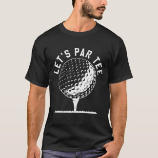 Par Let's Party Golf Joke Funny Golf T-Shirt