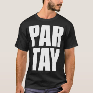Par Tay Party Geburtstag Partee Pratay Hearty Fun T-Shirt