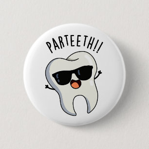 Par-teeth Lustige Zahn-Puns Button