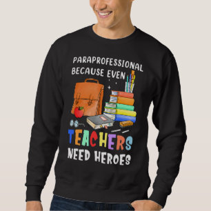Para Beruflich Teacher Need Heroes Kindergarten Sweatshirt