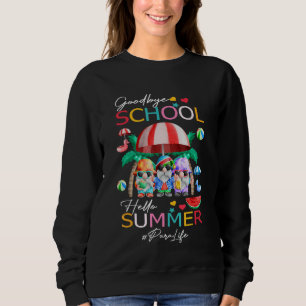 Para Life Goodbye School Hallo Sommerurlaub Gno Sweatshirt