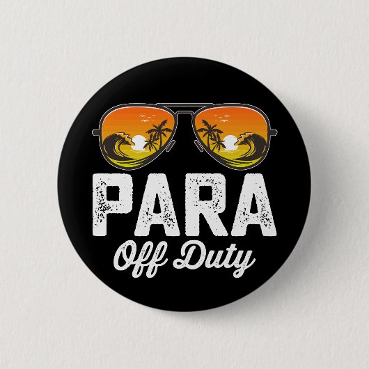 Para Off Duty Paraprofessional Letzten Schultag Button (Vorderseite)