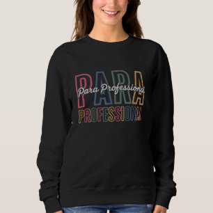 Para Paraprofessional Paraeducator Erster Tag zurü Sweatshirt
