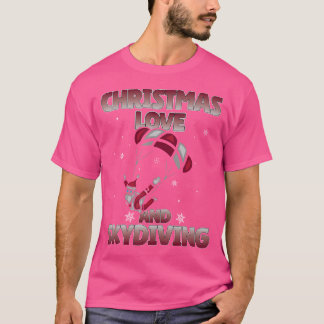 Parachute Skydive Christmas Love And Skydiving T-Shirt