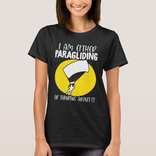 Paraglider Paragliding or Thinking About It Paragl T-Shirt (Vorderseite)